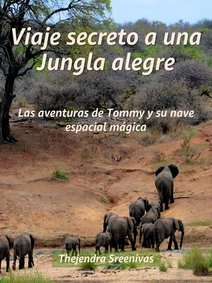 cover image of Viaje secreto a una Jungla alegre--Las aventuras de Tommy y su nave espacial mágica